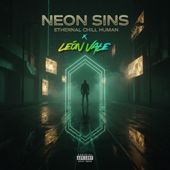 Neón Sins -Ethernal Chill Human x León Vale