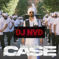 Case(Dhol Mix) ft Diljit Dosanjh