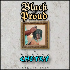 Black & Proud Mixtape By Dj Chetry August2020