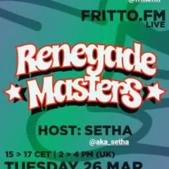 SETHA X RENEGADE MASTER X FRITTO.FM 26-03.24