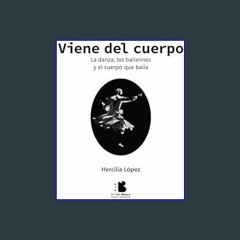 {READ/DOWNLOAD} 💖 Viene del cuerpo: la danza, los bailarines y el cuerpo que baila (Spanish Editio