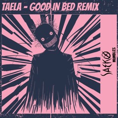 TAELA - GOOD IN BED (SAEKO MUMBLES REMIX)