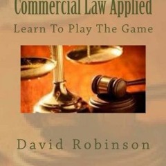 [View] [EBOOK EPUB KINDLE PDF] Commercial Law Applied: Learn To Play The Game by  Dav