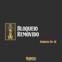 20. BLOQUEIO REMOVIDO | Hebreus 9.1-12 | 20.08.23 | Pr. Jesse Campos