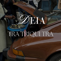 DEIA - Tra Triqui Tra (Extended Mix) [FREE DOWNLOAD]