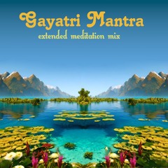 Gayatri Mantra (extended meditation mix)
