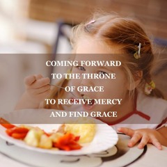 [COMFORT IN TRIALS] Coming Forward To The Throne Of Grace To Receive Mercy And Find Grace