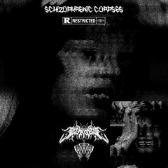 SCHIZOPHRENIC CORPSES [W/XXAPX]