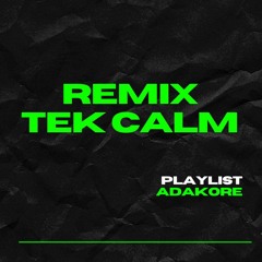 REMIX TEK "CALM"