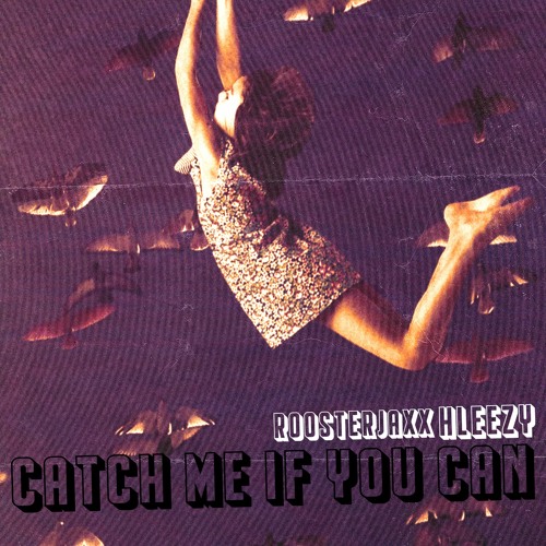 ROOSTERJAXX x Hleezy - Catch Me If You Can