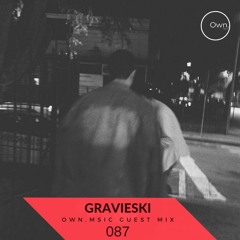 Own.Msic Guest Mix- 087 - Gravieski  (BRA)