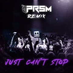 Marshmello - Just Can't Stop (PRSM Remix)
