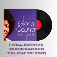 I Will Survive (Chris Carve's "Talkin' To" Edit) (Intro Clean)