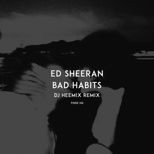 Ed Sheeran - BAD HABITS (Dj Heemix Remix)