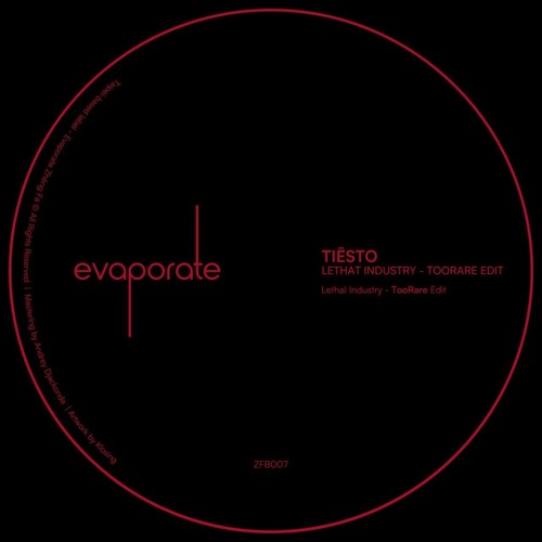 Tiësto-Lethal Industry (TooRare Edit)[Evaporate ZF]