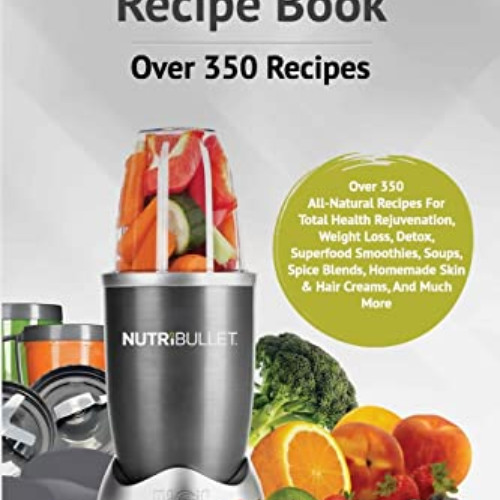 [FREE] EPUB 📮 The Nutribullet Recipe Book by  Cooking With A Foodie [PDF EBOOK EPUB