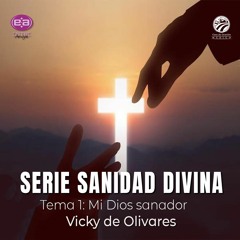 Vicky de Olivares - Mi Dios sanador