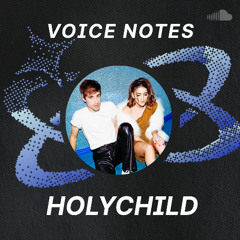Voice Notes: HOLYCHILD on "U Make Me Sick"