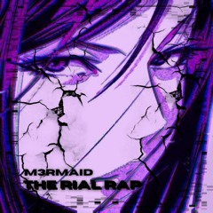 M3rmaid - The Rial Rap