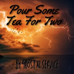 Pour Some Tea For Two