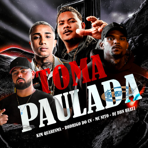 KIM QUARESMA,MC NITO, MC RODRIGO DO CN - TOMA PAULADA [DBN BEATZ] 2025