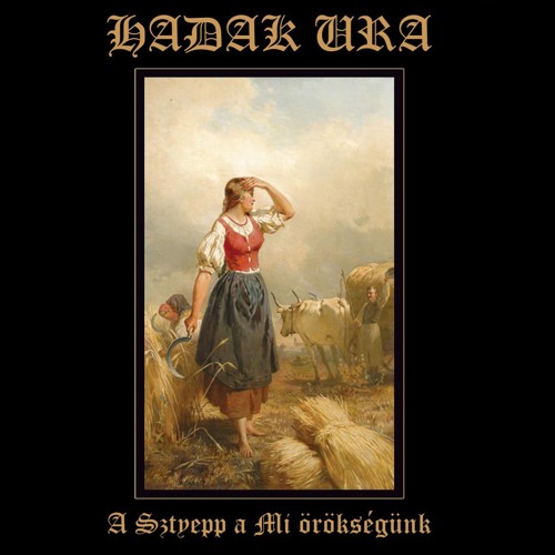 Hadak Ura – A Sztyepp a Mi oroksegunk