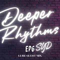Deeper Rhythms Ep6 FT. LURE GUEST MIX