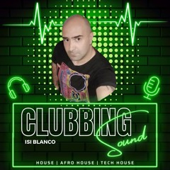 CLUBBING SOUND 013 Radio Show By Isi Blanco (01.06.2024)