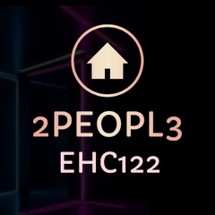 EHC122 - 2PEOPL3 - HOUSE / TECH (JUNE 2025)