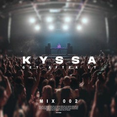KYSSA - GET AFTER IT MIX 002