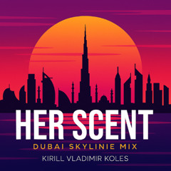 Her Scent- Dubai Skyline Mix