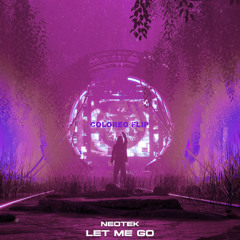 NEOTEK - LET ME GO (Coloreo Flip)