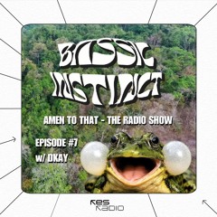 BASSIC INSTINCT - AMEN TO THAT #7 w/ Dkay