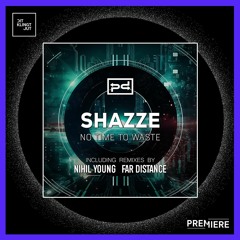 PREMIERE: SHAZZE - No Time To Waste (Nihil Young Remix) | Perspectives Digital
