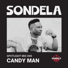 Sondela Spotlight 085 - Candy Man | Afro-House / Afrotech Mix