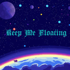 Keep Me Floating