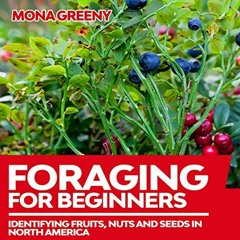 VIEW EBOOK 🗂️ Foraging for Beginners: Identifying Fruits, Nuts and Seeds in North Am