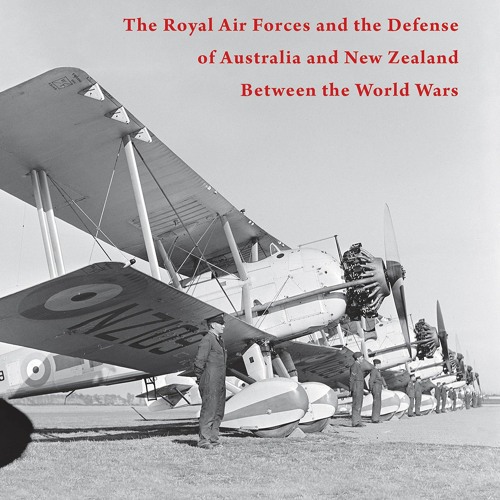 22: Alex Spencer - Interwar Airpower in Australia and New Zealand