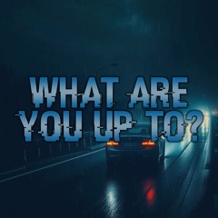 Cupid - What Are You Up To?