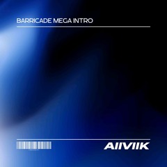 BARRICADE MEGA INTRO (AIIVIIK MASHUP) SUPPORTED BY DANNY AVILA [FREE DOWNLOAD]