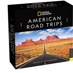[Get] KINDLE 📔 National Geographic: American Roadtrips 2023 Day-to-Day Calendar by