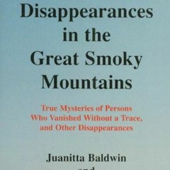 [READ] [EBOOK EPUB KINDLE PDF] Unsolved Disappearances in the Great Smoky Mountains by  Juanitta Bal