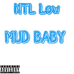 NTL Low - Mud baby