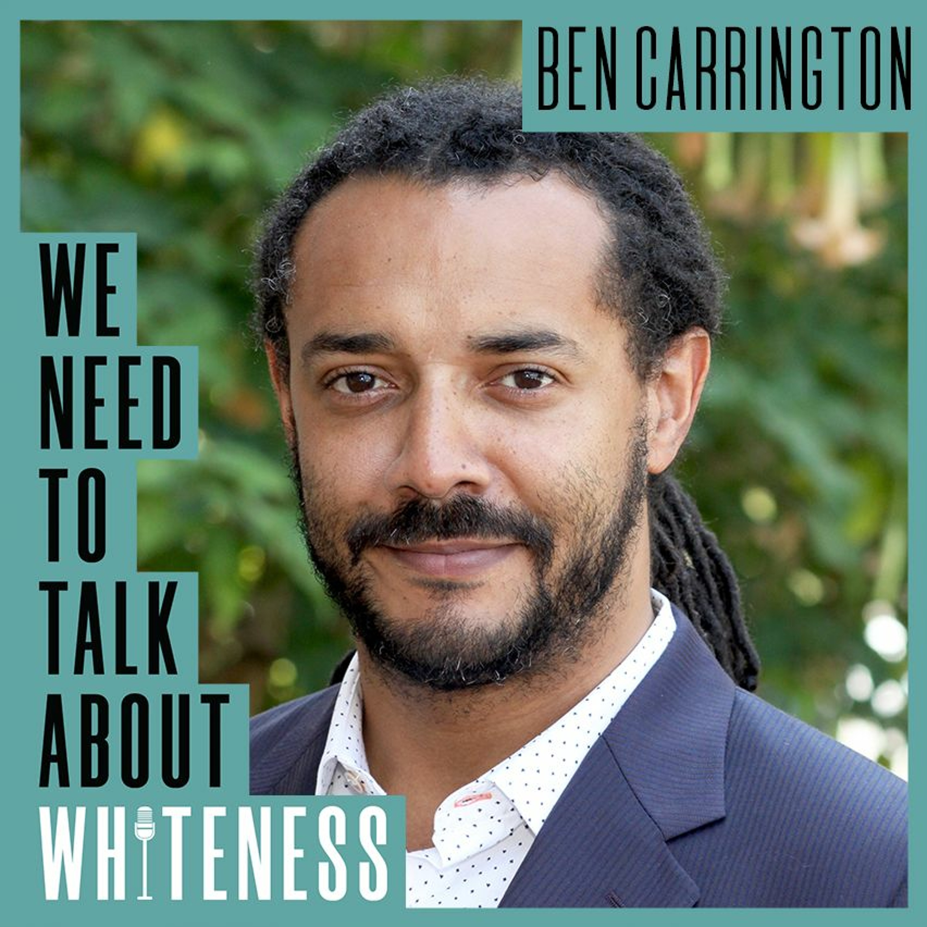 We Need To talk About Whiteness - With Prof Ben Carrington
