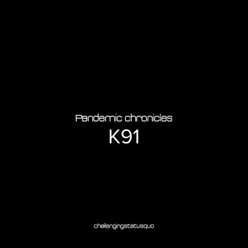 Pandemic chronicles - K91