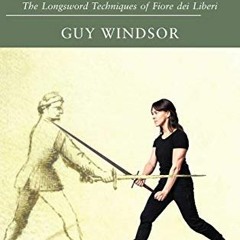 ✔️ [PDF] Download From Medieval Manuscript to Modern Practice: The Longsword Techniques of Fiore