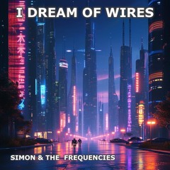 I Dream Of Wires