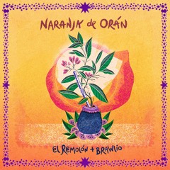 El Remolón + Brawlio - Naranja de Oran