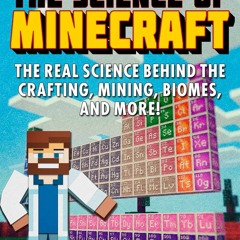 Book [PDF]  The Science of Minecraft: The Real Science Behind the Crafting, Mini