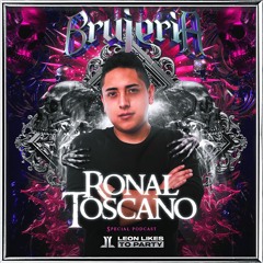 Ronal Toscano - Brujeria By Leon Likes To Party (Special Podcast)